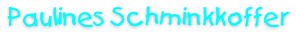 Paulines Schminkkoffer